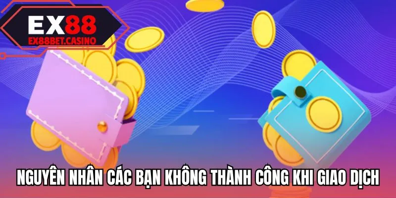 Nguyên nhân các bạn không thành công khi giao dịch